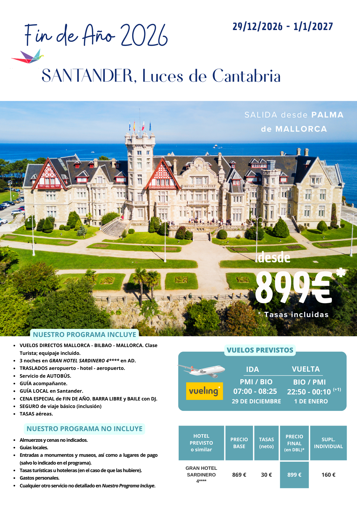 FIN DE AÑO 2026 en SANTANDER (29/12/2026 a 1/1/2027) desde PALMA DE MALLORCA. Incluye: VUELOS DIRECTOS MALLORCA - BILBAO - MALLORCA (clase Turista; equipaje incluido); 3 noches en GRAN HOTEL SARDINERO 4**** en AD; TRASLADOS aeropuerto - hotel - aeropuerto; servicio de AUTOBÚS; GUÍA acompañante; GUÍA LOCAL en Santander; CENA ESPECIAL de FIN DE AÑO. BARRA LIBRE y BAILE con DJ; SEGURO de viaje básico (inclusión) y TASAS aéreas.